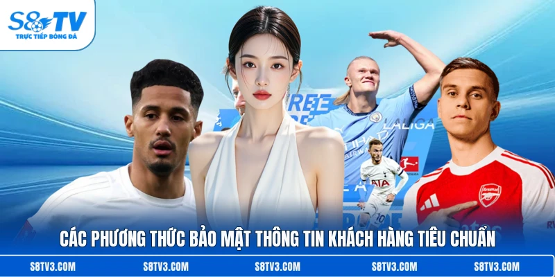 Các phương thức bảo mật thông tin khách hàng tiêu chuẩn